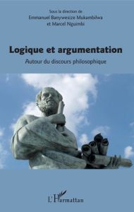 Logique et argumentation. Autour du discours philosophique - Banywesize Emmanuel M. - Nguimbi Marcel