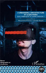 Géographie et Cultures N° 109, printemps 2019 : L'urbanisme, l'architecture et le jeu vidéo. Que fab - Prévot Maryvonne - Buyck Jennifer