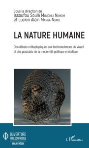 La nature humaine. Des débats métaphysiques aux technosciences du vivant et des postulats de la mode - Mouchili Njimom Issoufou Soulé - Manga Nomo Lucien