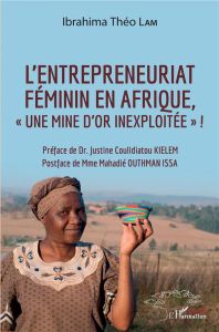 L'entrepreneuriat féminin en Afrique, "une mine d'or inexploitée !" - Lam Ibrahima Théo - Kielem Justine Coulidiatou - O