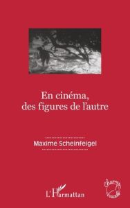 En cinéma, des figures de l'autre - Scheinfeigel Maxime