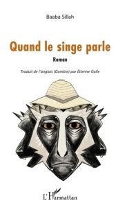 Quand le singe parle - Sillah Baaba - Galle Etienne