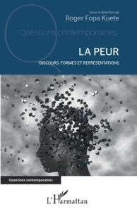 La peur. Discours, formes et représentations - Fopa Kuete Roger