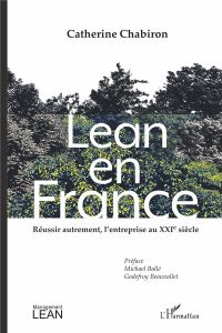 Lean en France. Réussir autrement, l'entreprise au XXIe siècle - Chabiron Catherine - Ballé Michael - Beauvallet Go