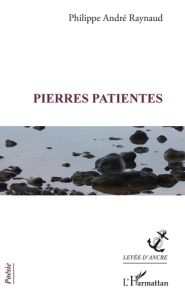 Pierres patientes - Raynaud Philippe André