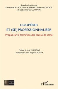 Coopérer et (se) professionnaliser. Propos sur la formation des cadres de santé - Rusch Emmanuel - Renier Samuel - Kwocz Fabienne -