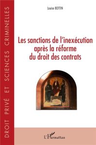 Les sanctions de l'inexécution après la réforme du droit des contrats - Bottin Louise - Latina Mathias