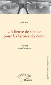 Un fleuve de silence pour les larmes du coeur - Sow Seydi