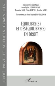 Equilibre(s) et déséquilibre(s) en droit - Siew-Guillemin Anne-Sophie - Baile Alexandra - Cha