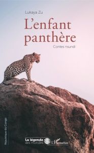 L'enfant panthère. Contes nsundi - Zu Lukaya