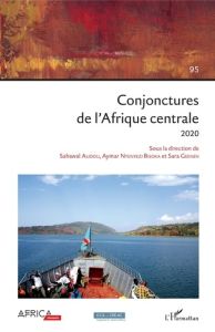 Cahiers africains : Afrika Studies N° 95/2020 : Conjonctures de l'Afrique centrale - Alidou Sahawal - Nyenyezi Bisoka Aymar - Geenen Sa