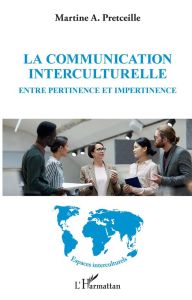 La communication interculturelle. Entre pertinence et impertinence - Pretceille Martine-A.