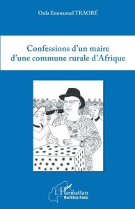 Confessions d'un maire d'une commune rurale d'Afrique - Traoré Oula Emmanuel