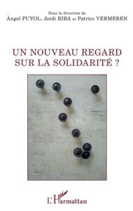 Un nouveau regard sur la solidarité ? - Puyol Angel - Riba Jordi - Vermeren Patrice