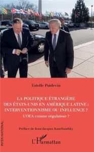 La politique étrangère des Etats-Unis en Amérique Latine : interventionnisme ou influence ?. L'OEA c - Poidevin Estelle - Kourliandsky Jean-Jacques