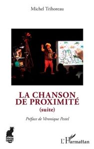 La chanson de proximité (suite) - Trihoreau Michel - Pestel Véronique