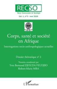 RECSO Volume 1 N° 2, mai 2020 : Corps, santé et société en Afrique. Interrogations socio-anthropolog - Djouda Feudjio Yves Bertrand - Mba Robert-Marie