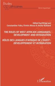 Rôles des langues d'Afrique de l'Ouest : développement et intégration. Textes en français et anglais - Yuka Constantine - Ahoua Firmin - Rialland Annie