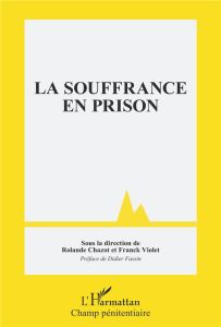 La souffrance en prison - Chazot Rolande - Violet Franck - Fassin Didier