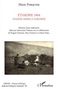 Ethiopie 1904. D'Addis Abäba à Ankobär - Porquier Marie - Tubiana Marie-José - Fontaine Hug