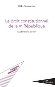 Le droit constitutionnel de la Ve République. 14e édition - Toulemonde Gilles