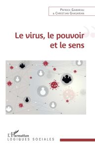 Le virus, le pouvoir et le sens - Gaboriau Patrick - Ghasarian Christian