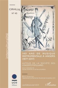 Cahiers du CIRHILLa N° 45 : 140 ans de musique instrumentale à Angers (1877-2017). Autour de la Soci - Dufetel Nicolas - Huneau Denis