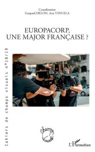 Cahiers de champs visuels N° 18/19 : EuropaCorp, une major française ? - Delon Gaspard - Vinuela Ana