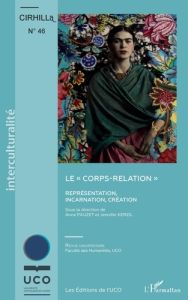 Cahiers du CIRHILLa N° 46 : Le "corps-relation". Représentation, incarnation, création - Pauzet Anne - Kerzil Jennifer