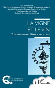 La vigne et le vin. Transformation des filières et des acteurs - Georgopoulos Théodore - Kanyinda Aloïs - Leclercq