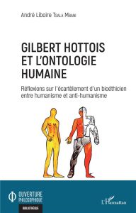 Gilbert Hottois et l'ontologie humaine. Réflexions sur l'écartèlement d'un bioéthicien entre humanis - Tsala Mbani André Liboire