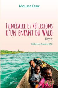 Itinéraire et réflexions d'un enfant du Walo - Diaw Moussa - Kah Amadou