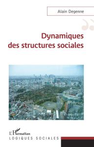 Dynamiques des structures sociales - Degenne Alain