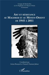 Cahiers du GREMAMO N° 23 : Art et résistance au Maghreb et au Moyen-Orient de 1945 à 2011 - Bouayed Anissa - Chanson-Jabeur Chantal