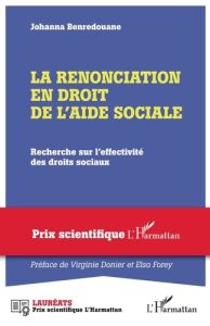 La renonciation en droit de l'aide sociale. Recherche sur l'effectivité des droits sociaux - Benredouane Johanna - Donier Virginie - Forey Elsa