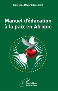 Manuel d'éducation à la paix en Afrique - Sané Barwendé Médard