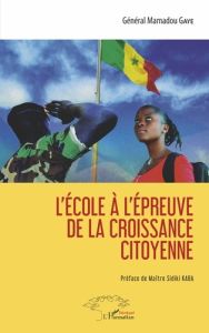 L'école à l'épreuve de la croissance citoyenne - Gaye Mamadou - Kaba Sidiki