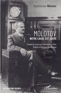 Molotov. Notre cause est juste - Nikonov Vyatcheslav - Trontin Christophe - Mitrofa