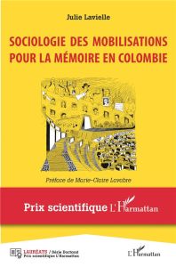 Sociologie des mobilisations pour la mémoire en Colombie - Lavielle Julie - Lavabre Marie-Claire