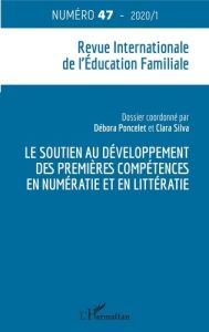 La revue internationale de l'éducation familiale N° 47, 2020 : Le soutien au développement des premi - Poncelet Débora - Silva Clara