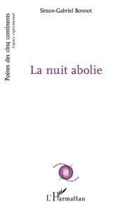 La nuit abolie - Bonnot Simon-Gabriel