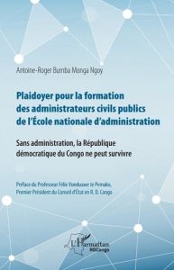 Plaidoyer pour la formation des administrateurs civils publics de l'Ecole nationale d'administration - Bumba Monga Ngoy Antoine-Roger - Vunduawe te Pemak