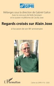 Cahier du GIPRI N° 10/2020 : Regards croisés sur Alain Joxe à l'occasion de son 90e anniversaire. Pe - Galice Gabriel - Vanstaen Nelly - Joxe Cecilia