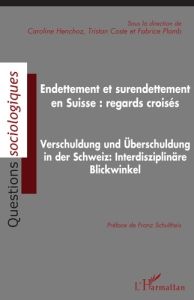 Endettement et surendettement en Suisse : regards croisés. Textes en français et en allemand - Henchoz Caroline - Coste Tristan - Plomb Fabrice -