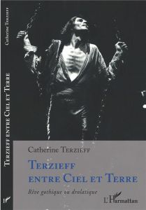 Terzieff entre Ciel et Terre. Rêve gothique ou drolatique - Terzieff Catherine