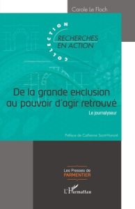 De la grande exclusion au pouvoir d'agir retrouvé. Le journalyseur - Le Floch Carole - Saint-Honoré Catherine