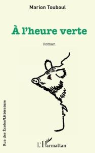 A l'heure verte - Touboul Marion