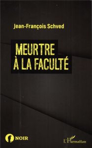 Meurtre à la faculté - Schved Jean-François