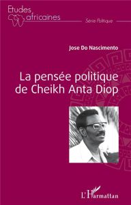 La pensée politique de Cheikh Anta Diop. 2e édition - Do Nascimento José