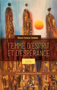 Femme d'esprit et d'espérance - Camara Mame Famew - Senghor Abdoulaye Racine